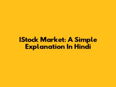 IStock Market: A Simple Explanation In Hindi