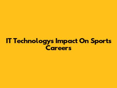 IT Technology's Impact On Sports Careers