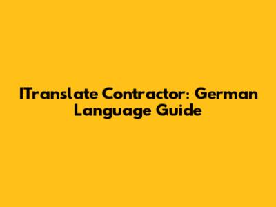 ITranslate Contractor: German Language Guide