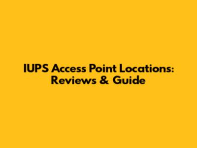 IUPS Access Point Locations: Reviews & Guide