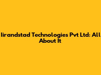 Iirandstad Technologies Pvt Ltd: All About It
