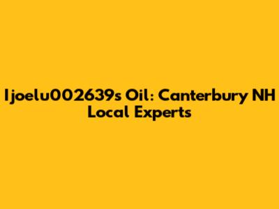 Ijoelu002639's Oil: Canterbury NH Local Experts
