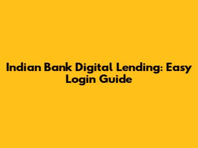 Indian Bank Digital Lending: Easy Login Guide