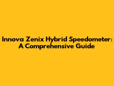 Innova Zenix Hybrid Speedometer: A Comprehensive Guide