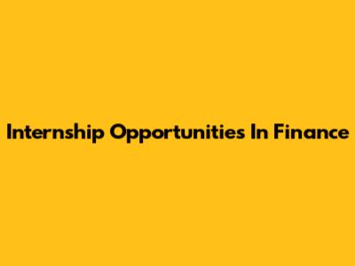 Internship Opportunities In Finance