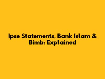 Ipse Statements, Bank Islam & Bimb: Explained