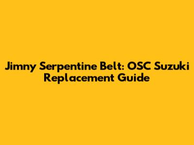 Jimny Serpentine Belt: OSC Suzuki Replacement Guide