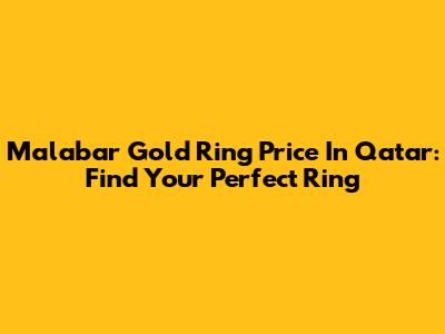 Malabar Gold Ring Price In Qatar: Find Your Perfect Ring