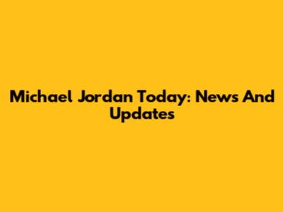 Michael Jordan Today: News And Updates