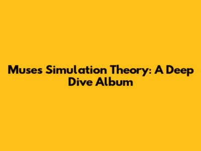 Muse's Simulation Theory: A Deep Dive Album