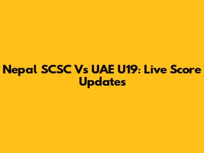 Nepal SCSC Vs UAE U19: Live Score Updates