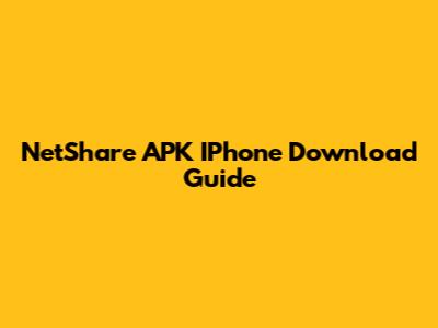 NetShare APK IPhone Download Guide