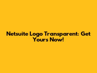 Netsuite Logo Transparent: Get Yours Now!