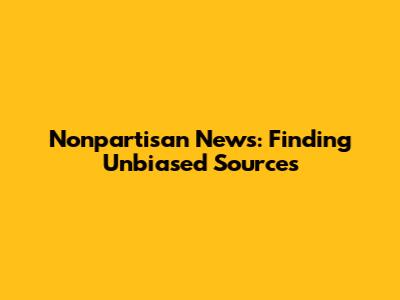 Nonpartisan News: Finding Unbiased Sources