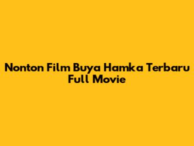 Nonton Film Buya Hamka Terbaru Full Movie