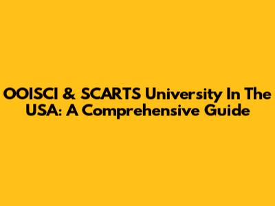 OOISCI & SCARTS University In The USA: A Comprehensive Guide