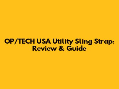OP/TECH USA Utility Sling Strap: Review & Guide