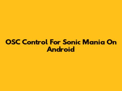 OSC Control For Sonic Mania On Android