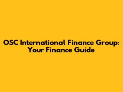 OSC International Finance Group: Your Finance Guide