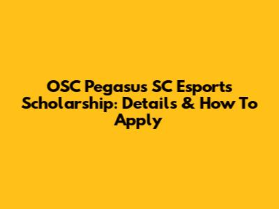 OSC Pegasus SC Esports Scholarship: Details & How To Apply