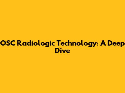 OSC Radiologic Technology: A Deep Dive