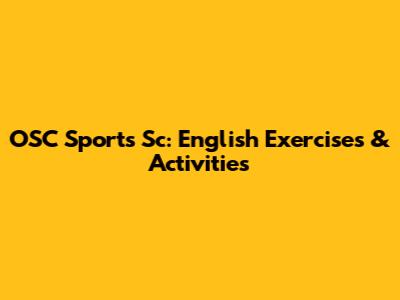 OSC Sports Sc: English Exercises & Activities