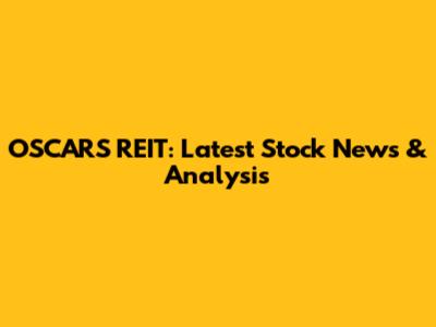 OSCARS REIT: Latest Stock News & Analysis