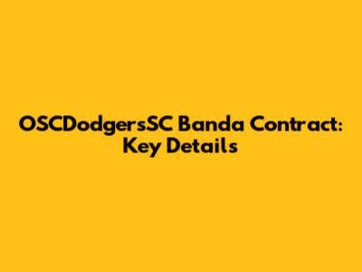 OSCDodgersSC Banda Contract: Key Details