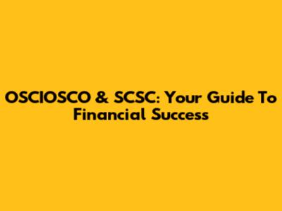 OSCIOSCO & SCSC: Your Guide To Financial Success
