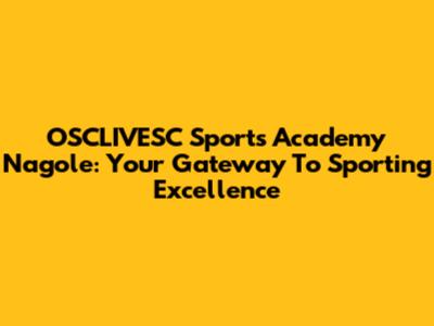 OSCLIVESC Sports Academy Nagole: Your Gateway To Sporting Excellence