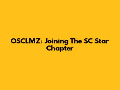 OSCLMZ: Joining The SC Star Chapter