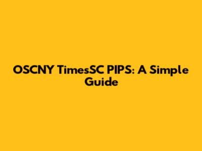 OSCNY TimesSC PIPS: A Simple Guide
