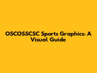 OSCOSSCSC Sports Graphics: A Visual Guide