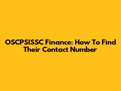 OSCPSISSC Finance: How To Find Their Contact Number