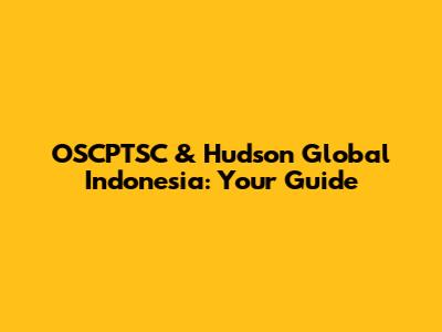 OSCPTSC & Hudson Global Indonesia: Your Guide
