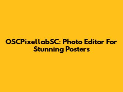 OSCPixellabSC: Photo Editor For Stunning Posters