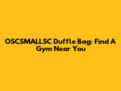 OSCSMALLSC Duffle Bag: Find A Gym Near You