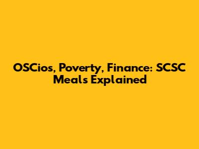 OSCios, Poverty, Finance: SCSC Meals Explained