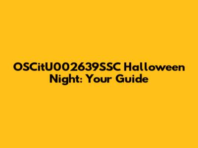 OSCitU002639SSC Halloween Night: Your Guide