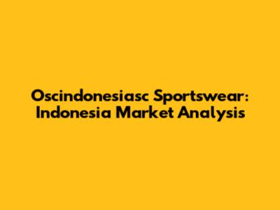 Oscindonesiasc Sportswear: Indonesia Market Analysis