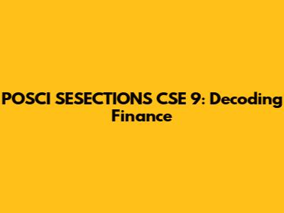 POSCI SESECTIONS CSE 9: Decoding Finance