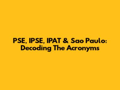 PSE, IPSE, IPAT & Sao Paulo: Decoding The Acronyms