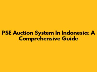 PSE Auction System In Indonesia: A Comprehensive Guide