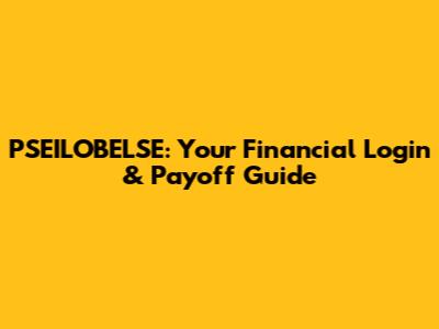 PSEILOBELSE: Your Financial Login & Payoff Guide