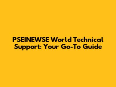 PSEINEWSE World Technical Support: Your Go-To Guide