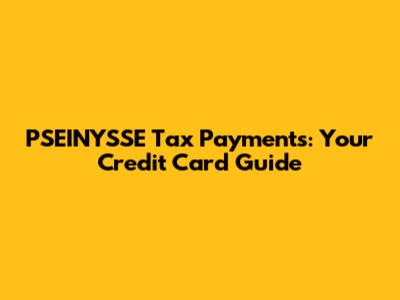 PSEINYSSE Tax Payments: Your Credit Card Guide