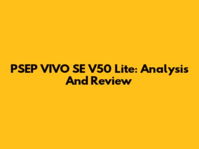 PSEP VIVO SE V50 Lite: Analysis And Review