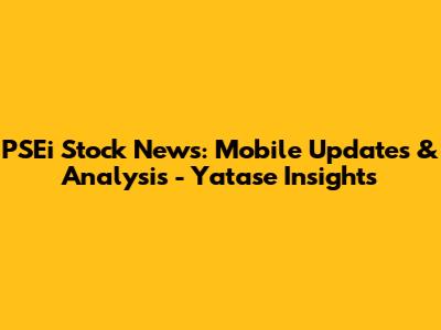 PSEi Stock News: Mobile Updates & Analysis - Yatase Insights