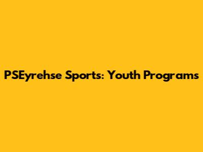 PSEyrehse Sports: Youth Programs