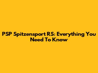 PSP Spitzensport RS: Everything You Need To Know